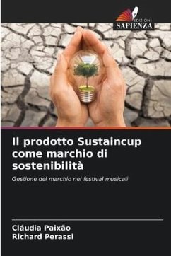 Il prodotto Sustaincup come marchio di sostenibilità - Paixão, Cláudia;Perassi, Richard