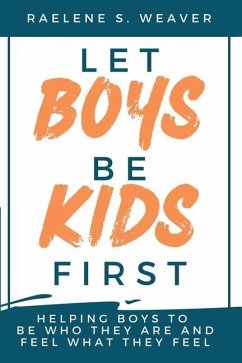 Let Boys Be Kids First - Weaver, Raelene S