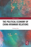 The Political Economy of China-Myanmar Relations (eBook, ePUB)