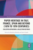 Paper Heritage in Italy, France, Spain and Beyond (16th to 19th Centuries) (eBook, ePUB) Paper Heritage in Italy, France, Spain and Beyond (16th to 19th Centuries) (eBook, ePUB)
