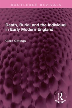 Death, Burial and the Individual in Early Modern England (eBook, PDF) - Gittings, Clare