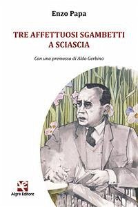 Tre affettuosi sgambetti a Sciascia Cover Tre affettuosi sgambetti a Sciascia