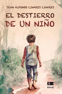 El destierro de un niño - Linares Linares, Juan Alfonso