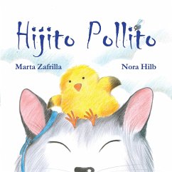 Hijito Pollito (Little Chick and Mommy Cat) - Zafrilla, Marta; Hilb, Nora