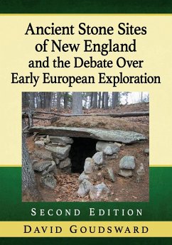 Ancient Stone Sites of New England and the Debate Over Early European Exploration, 2d ed. - Goudsward, David