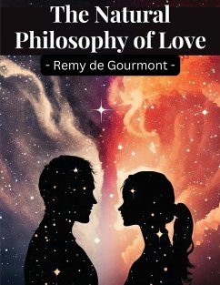 The Natural Philosophy of Love - Remy De Gourmont