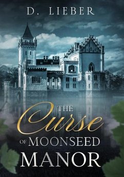 The Curse of Moonseed Manor - Lieber, D.