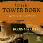 To the Tower Born: A Novel of the Lost Princes
