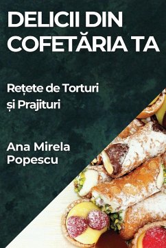 Delicii din Cofet¿ria Ta - Popescu, Ana Mirela