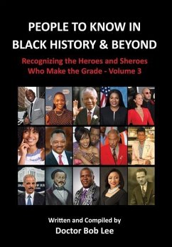 People to Know in Black History & Beyond: Recognizing the Heroes and Sheroes Who Make the Grade - Volume 3 - Lee, Doctor Bob