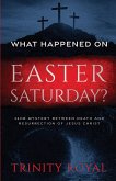 What Happened on Easter Saturday?. 36 hrs Mystery between Death and Resurrection of Jesus Christ