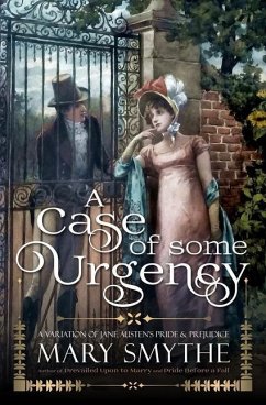 A Case of Some Urgency: A Novella Length Variation of Jane Austen's Pride and Prejudice - Smythe, Mary
