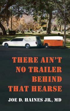 There Ain't No Trailer Behind That Hearse - Haines, Joe D.