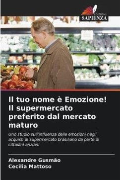 Il tuo nome è Emozione! Il supermercato preferito dal mercato maturo - Gusmão, Alexandre;Mattoso, Cecilia