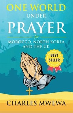 One World Under Prayer: For Morocco, North Korea and UK - Mwewa, Charles