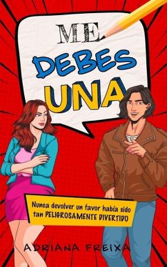 Me Debes Una: Nunca devolver un favor había sido tan peligrosamente divertido - Freixa, Adriana