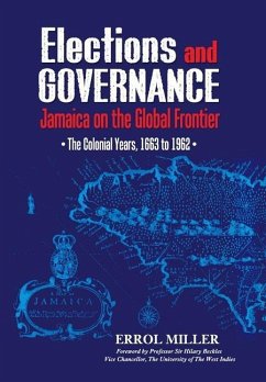 Elections and Governance: Jamaica on the Global Frontier: The Colonial Years, 1663 to 1962 - Miller, Errol