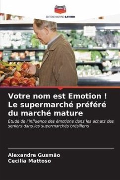 Votre nom est Emotion ! Le supermarché préféré du marché mature - Gusmão, Alexandre;Mattoso, Cecilia