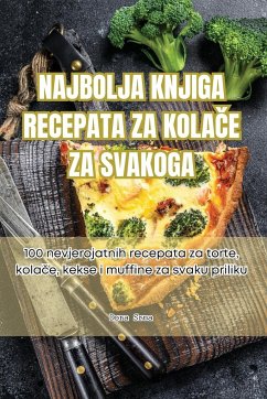 NAJBOLJA KNJIGA RECEPATA ZA KOLA¿E ZA SVAKOGA - Dora Srna