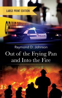 Out of the Frying Pan and Into the Fire-Large Print Edition - Johnson, Raymond D.