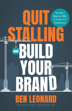 Quit Stalling and Build Your Brand - Leonard, Ben