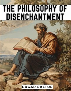 The Philosophy Of Disenchantment - Edgar Saltus