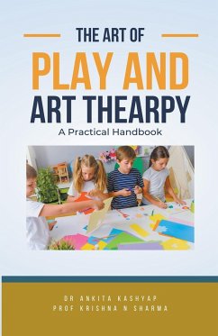 The Art of Play and Art Thearpy - Kashyap, Ankita; Sharma, Krishna N.