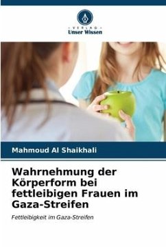 Wahrnehmung der Körperform bei fettleibigen Frauen im Gaza-Streifen - Al Shaikhali, Mahmoud