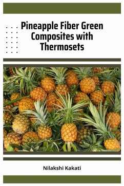 Pineapple Fiber Green Composites with Thermosets - Nilakshi, Kakati