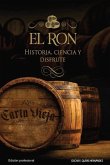 El ron: Historia, ciencia y disfrute: Edición profesional