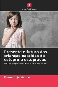 Presente e futuro das crianças nascidas de estupro e estupradas - Jandarme, Florentin