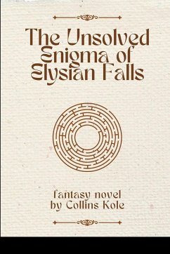 The Unsolved Enigma of Elysian Falls - Collins, Kole