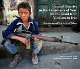 Central America in the Crosshairs of War: On the Road from Vietnam to Iraq