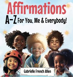 Affirmations A-Z For You, Me & Everybody - Allen, Gabrielle French
