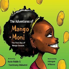 The Adventures of Mango Moni: The First Day of Mango Season - Olubunmi, Testimony; Riddle, Katie