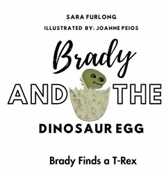 Brady and The Dinosaur Egg-Brady Finds a T-Rex - Furlong, Sara