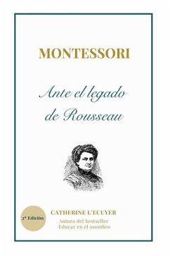 Montessori ante el legado pedagógico de Rousseau - L'Ecuyer, Catherine