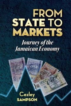 From State To Markets: Journey of the Jamaican Economy - Sampson, Cezley I.
