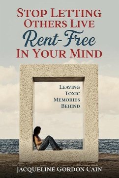 Stop Letting Others Live Rent-Free in Your Mind - Cain, Jacqueline Gordon