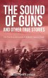The Sound of Guns and Other True Stories - Bild 1