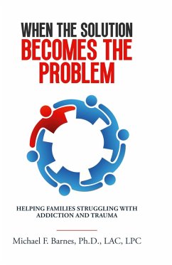 When the Solution Becomes the Problem - Barnes, Michael F.