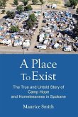 A Place To Exist: The True and Untold Story of Camp Hope and Homlessness in Spokane