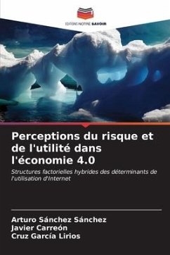 Perceptions du risque et de l'utilité dans l'économie 4.0 - Sanchez Sanchez, Arturo;Carreón, Javier;García Lirios, Cruz