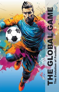 The Global Game - The Evolution Of Football - Books, Pa