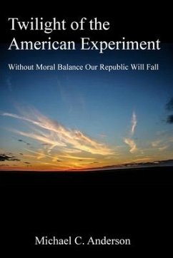 Twilight of the American Experiment - Anderson, Michael C