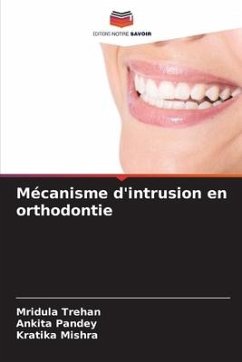 Mécanisme d'intrusion en orthodontie - Trehan, Mridula;Pandey, Ankita;Mishra, Kratika