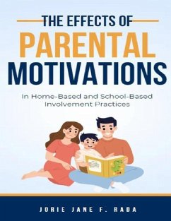 Effects of Parental Motivations in Home-Based and School-Based Involvement Practices - Rada, Jorie Jane F.