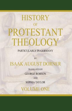 History of Protestant Theology, Volume 1 - Dorner, Isaak A.
