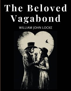 The Beloved Vagabond - William John Locke