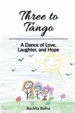 Three to Tango: A Dance of Love, Laughter, and Hope - Rachita Bafna